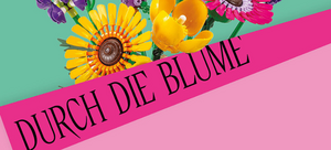 © Universalmuseum Joanneum Schriftzug "Durch die Blume" unter einem LEGO-Blumenstrauß